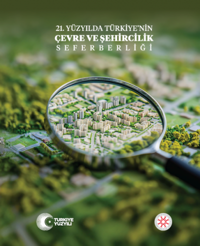 21. Yüzyılda Türkiye’nin Çevre ve Şehircilik Seferberliği