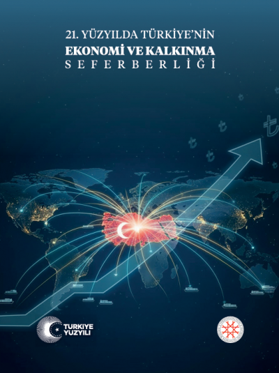 21. Yüzyılda Türkiye’nin  Ekonomi ve Kalkınma Seferberliği
