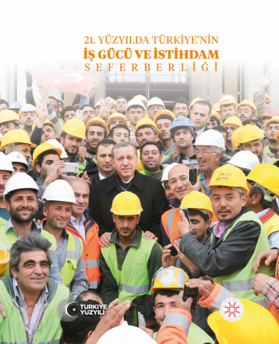 21. Yüzyılda Türkiye’nin İş Gücü ve İstihdam Seferberliği