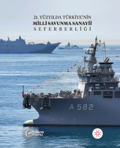 21. Yüzyılda Türkiye’nin Millî Savunma Sanayii Seferberliği 