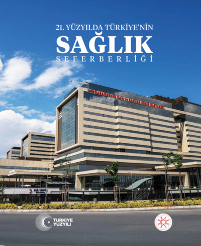 21. Yüzyılda Türkiye’nin Sağlık Seferberliği