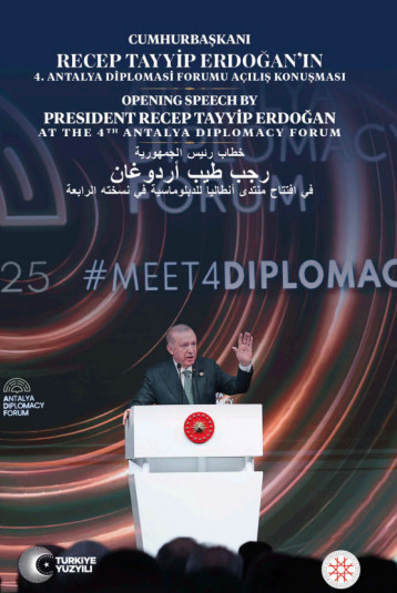 CUMHURBAŞKANI RECEP TAYYİP ERDOĞAN’IN 4. ANTALYA DİPLOMASİ FORUMU AÇILIŞ KONUŞMASI
