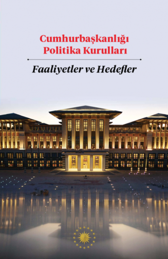 CUMHURBAŞKANLIĞI POLİTİKA KURULLARI - FAALİYETLER VE HEDEFLER