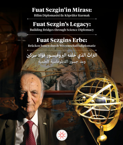 FUAT SEZGİN’İN MİRASI: BİLİM DİPLOMASİSİ İLE KÖPRÜLER KURMAK