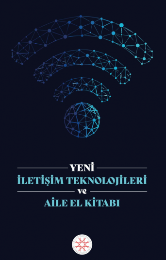 Yeni İletişim Teknolojileri ve Aile El Kitabı