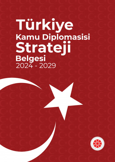 TÜRKİYE KAMU DİPLOMASİSİ STRATEJİ BELGESİ 2024 - 2029