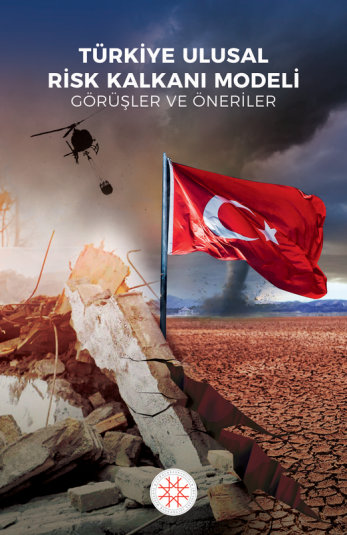 TÜRKİYE ULUSAL RİSK KALKANI MODELİ GÖRÜŞLER VE ÖNERİLER