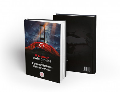 15 TEMMUZ DARBE GİRİŞİMİ VE TOPLUMSAL BELLEĞİN HAFIZA MEKÂNLARI