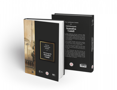 TÜRK BASININDA AYASOFYA CAMİİ