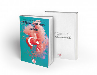Türkiye’nin Yumuşak Güç Enstrümanı Olarak Kültürel Diplomasi ve İletişim