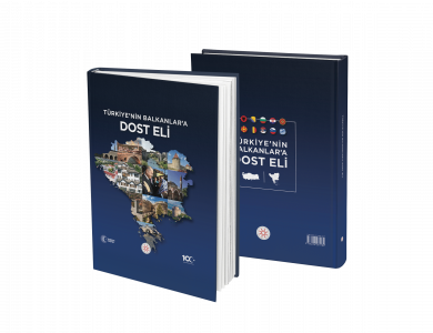 TÜRKİYE’NİN BALKANLAR’A DOST ELİ