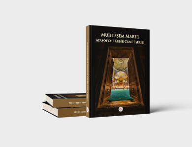 MUHTEŞEM MABET AYASOFYA-İ KEBÎR CÂMİ-İ ŞERÎFİ